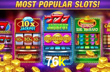 Descubra o Mundo do Cassino Online com 76k