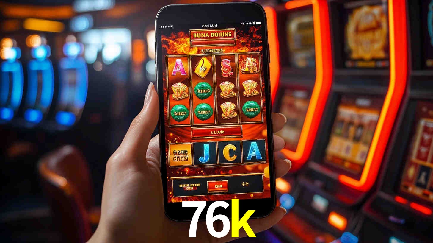 Sinta a adrenalina dos jogos de cassino com 76k